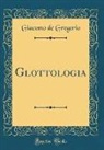 Giacomo De Gregorio - Glottologia (Classic Reprint)