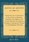 American Art Association - Catalogue of an Important Collection of Modern Paintings by Foreign and Native Artists, Including a Number of Important Works by the Barbizon Painters (Classic Reprint)