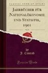 J. Conrad - Jahrbücher für Nationalökonomie und Statistik, 1901, Vol. 77 (Classic Reprint)