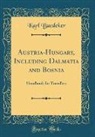 Karl Baedeker - Austria-Hungary, Including Dalmatia and Bosnia