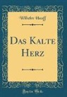 Wilhelm Hauff - Das Kalte Herz (Classic Reprint)