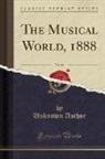 Unknown Author - The Musical World, 1888, Vol. 68 (Classic Reprint)