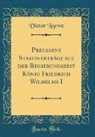 Victor Loewe - Preussens Staatsverträge aus der Regierungszeit König Friedrich Wilhelms I (Classic Reprint)