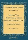 Gotthold Ephraim Lessing - Minna Von Barnhelm, Oder Das Soldatenglück