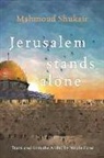 Mahmoud Shukair, Mahmoud/ Fares Shukair, Maohmaud Shuqayr - Jerusalem Stands Alone