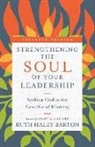 R Ruth Barton, R. Ruth Barton, Ruth Haley Barton, Leighton Ford, Gary A Haugen, Gary A. Haugen - Strengthening the Soul of Your Leadership