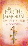 Emily Hauser - For The Immortal