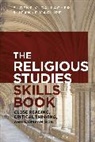 Eugene V Gallagher, Eugene V. Gallagher, Eugene V. (Connecticut College Gallagher, Gallagher Eugene V., Joanne Maguire, Joanne (University of North Carolina Maguire... - The Religious Studies Skills Book