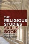 Eugene V Gallagher, Eugene V. Gallagher, Eugene V. (Connecticut College Gallagher, Joanne Maguire, Joanne (University of North Carolina Maguire, Joanne Maguire Robinson - The Religious Studies Skills Book