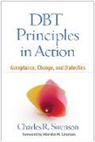 Marsha M. Linehan, Marsha M. (University of Washington (Emeritus) Linehan, Charles M. Swenson, Charles M. (MD Swenson, Charles R. Swenson, Charles R. (University of Massachusetts Medical School Swenson - DBT Principles in Action