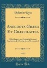 Valentin Rose - Anecdota Græca Et Græcolatina, Vol. 2