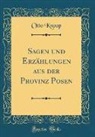 Otto Knoop - Sagen und Erzählungen aus der Provinz Posen (Classic Reprint)