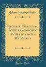 Johann Jakob Stähelin - Specielle Einleitung in die Kanonischen Bücher des Alten Testaments (Classic Reprint)