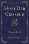 Johanna Spyri - Moni Der Geißbub (Classic Reprint)