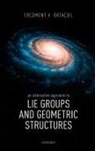 Ercument H. Ortacgil, Ercument H. (Professor Emeritus Ortacgil, Ercüment Ortaçgil, Ercüment H. Ortaçgil - Alternative Approach to Lie Groups and Geometric Structures