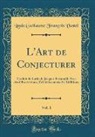 Louis Guillaume François Vastel - L'Art de Conjecturer, Vol. 1