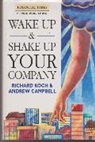 Andrew Campbell, Richard Koch - Wake Up And Shake Up Your Company