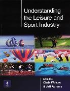 J Abrams, Chris Wolsey - Understanding the Leisure and Sport Industry