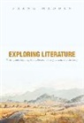 Frank Madden - Exploring Literature Writing and Arguing about Fiction, Poetry, Drama, and the Essay