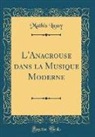 Mathis Lussy - L'Anacrouse dans la Musique Moderne (Classic Reprint)