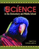 Cynthia Szymanski Sunal, Dennis W. Sunal - Science in the Elementary and Middle School