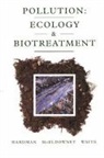 D.J. Hardman, Sharron McEldowney, Stephen Waite - Pollution,Ecology and Biotreatment