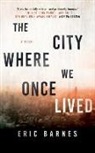Eric Barnes, Patrick Lawlor, Patrick Girard Lawlor - The City Where We Once Lived (Audio book)