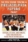 Skip Clayton, Skip/ Clement Clayton - So You Think YouÆre a Philadelphia Flyers Fan?