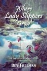 Bev Freeman - Where Lady Slippers Grow