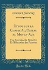 Etienne Charavay, Étienne Charavay - Étude sur la Chasse A l'Oiseau au Moyen-Age