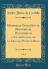 Pedro Tomas de Cordoba - Memorias Geográficas, Historicas, Economicas y Estadísticas de la Isla de Puerto-Rico, Vol. 1 (Classic Reprint)