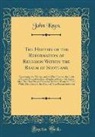 John Knox - The History of the Reformation of Religion Within the Realm of Scotland