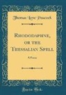 Thomas Love Peacock - Rhododaphne, or the Thessalian Spell