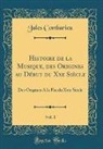 Jules Combarieu - Histoire de la Musique, des Origines au Début du Xxe Siècle, Vol. 1