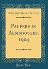United States Bureau Of The Census - Paupers in Almshouses, 1904 (Classic Reprint)
