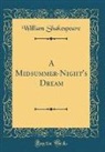 William Shakespeare - A Midsummer-Night's Dream (Classic Reprint)