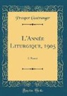 Prosper Gue´ranger, Prosper Gueranger, Prosper Guéranger - L'Année Liturgique, 1905