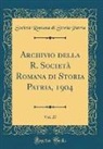 Società Romana Di Storia Patria - Archivio della R. Società Romana di Storia Patria, 1904, Vol. 27 (Classic Reprint)