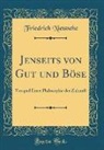 Friedrich Nietzsche, Friedrich Wilhelm Nietzsche - Jenseits von Gut und Böse