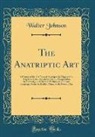 Walter Johnson - The Anatriptic Art