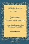 Wilhelm Martens - Jordanes Gothengeschichte: Nebst Auszügen Aus Seiner Römischen Geschichte (Classic Reprint)