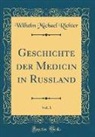 Wilhelm Michael Richter - Geschichte der Medicin in Russland, Vol. 1 (Classic Reprint)