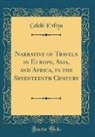 Celebi Evliya, Çelebi Evliya - Narrative of Travels in Europe, Asia, and Africa, in the Seventeenth Century (Classic Reprint)