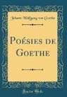 Johann Wolfgang von Goethe - Poésies de Goethe (Classic Reprint)
