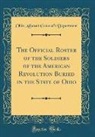 Ohio Adjutant General'S Department - The Official Roster of the Soldiers of the American Revolution Buried in the State of Ohio (Classic Reprint)
