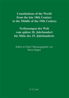 Peter A J van den Berg, Peter A. J. van den Berg, Horst Dippel, Philipp Poirier, Philippe Poirier, Fred Stevens... - Constitutions of the World from the late 18th Century to the Middle of the 19th Century. Europe. - Vol. 7: Constitutional Documents of Belgium, Luxembourg and the Netherlands 1789-1848