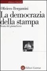 Oliviero Bergamini - La democrazia della stampa. Storia del giornalismo