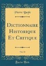Pierre Bayle - Dictionnaire Historique Et Critique, Vol. 16 (Classic Reprint)