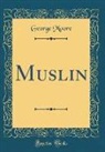 George Moore - Muslin (Classic Reprint)