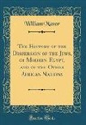 William Mavor - The History of the Dispersion of the Jews, of Modern Egypt, and of the Other African Nations (Classic Reprint)